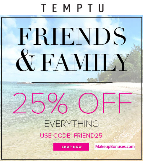 Temtpu Friends and Family 25% Off - MakeupBonuses.com