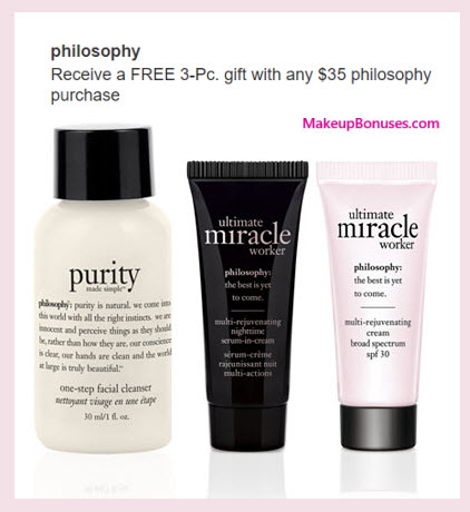 Receive a free 3-pc gift with your $35 philosophy purchase