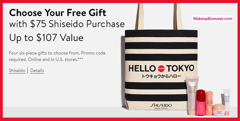 Receive your choice of 6-pc gift with your $75 Shiseido purchase