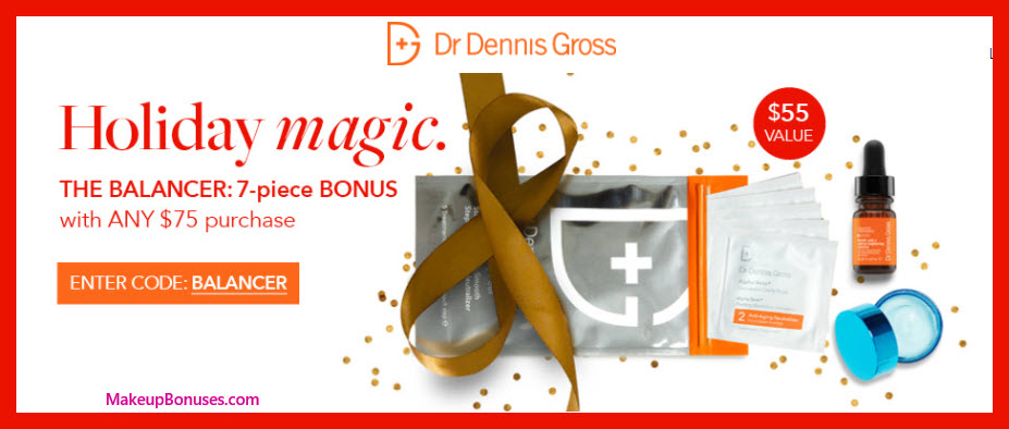 Receive a free 7-pc gift with your $75 Dr Dennis Gross purchase