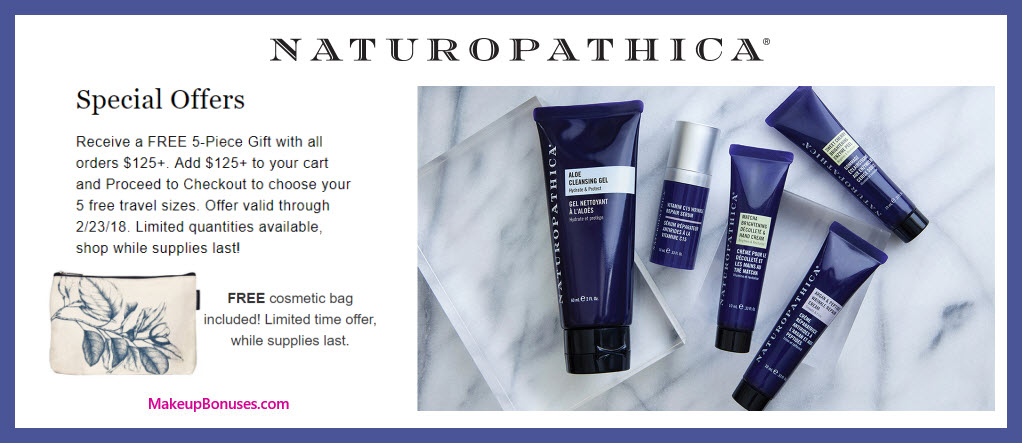 Receive your choice of 6-pc gift with $125 Naturopathica purchase