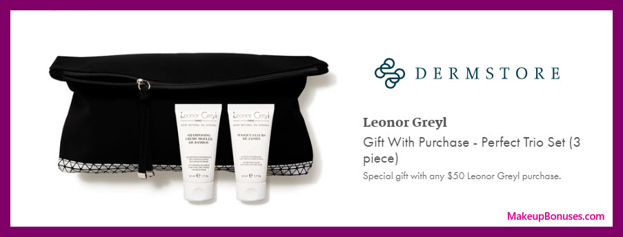 Receive a free 3-pc gift with $50 Leonor Greyl purchase