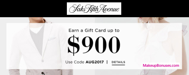 Now Through 8 17 2017 At Saks Fifth Avenue Earn A Free Gift Card With Purchase And Promo Code Aug2017